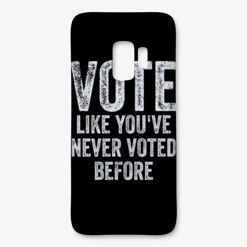 Vote Like You've Never Voted Before Anti