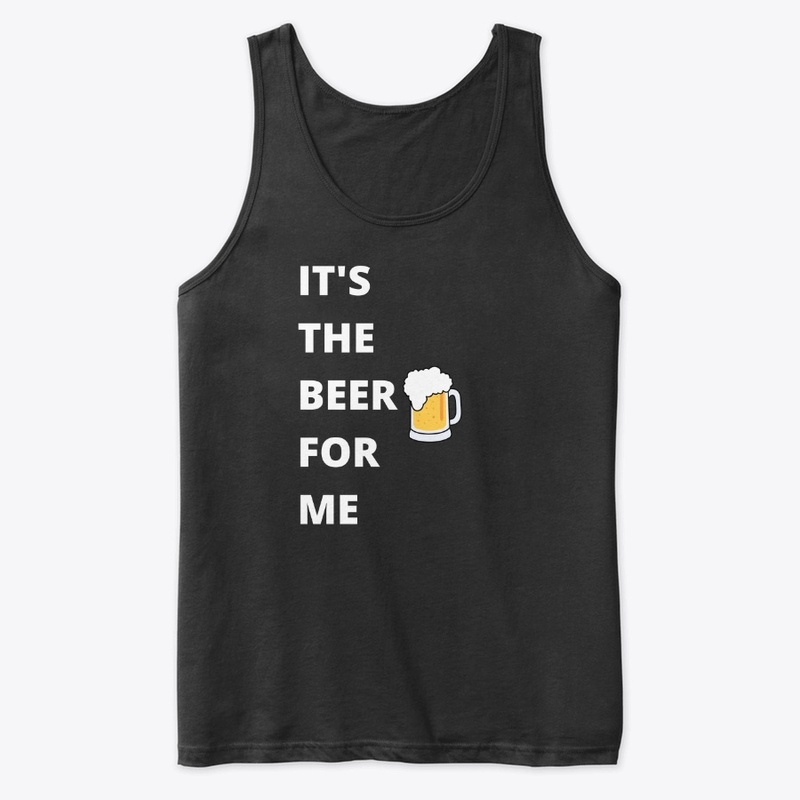 It's The Beer for Me