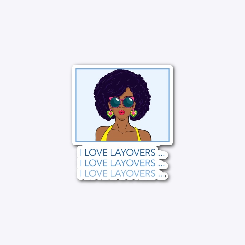 I LOVE LAYOVERS