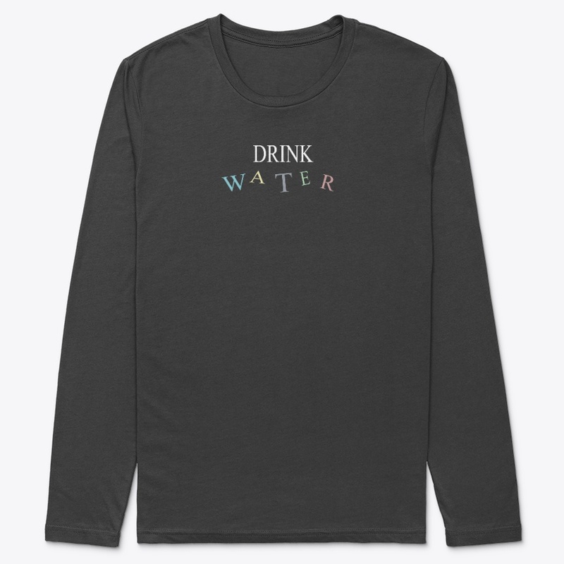 DRINK WATER Long Sleeve T-Shirt