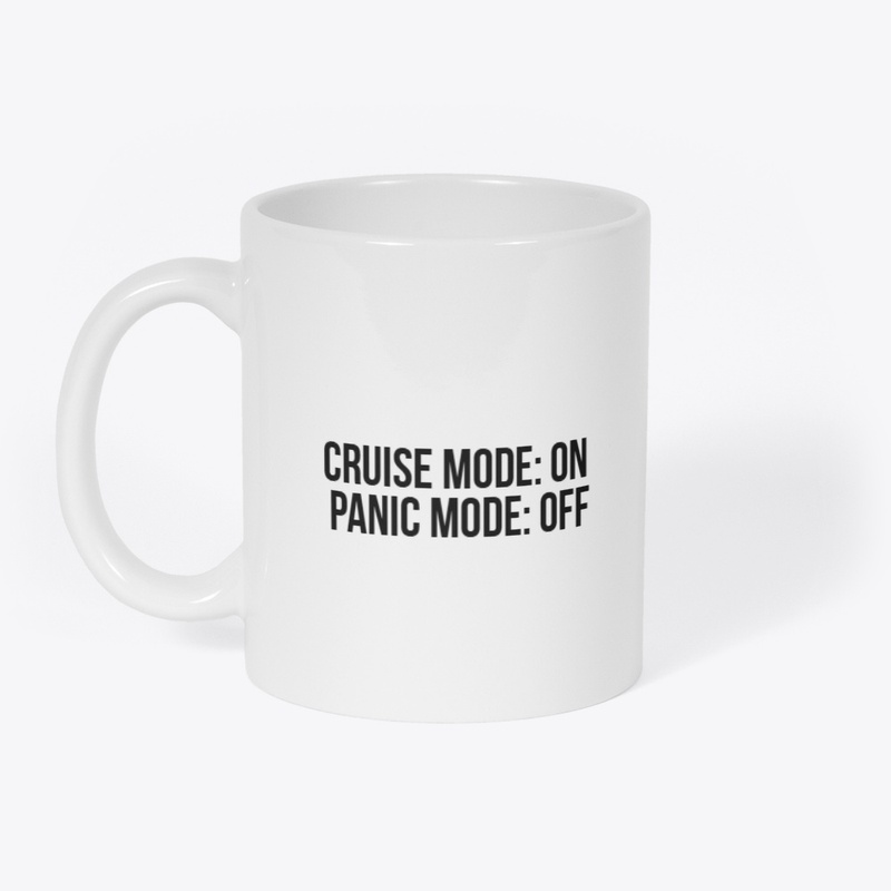 Cruise Mode: On. Panic Mode: Off - Mug
