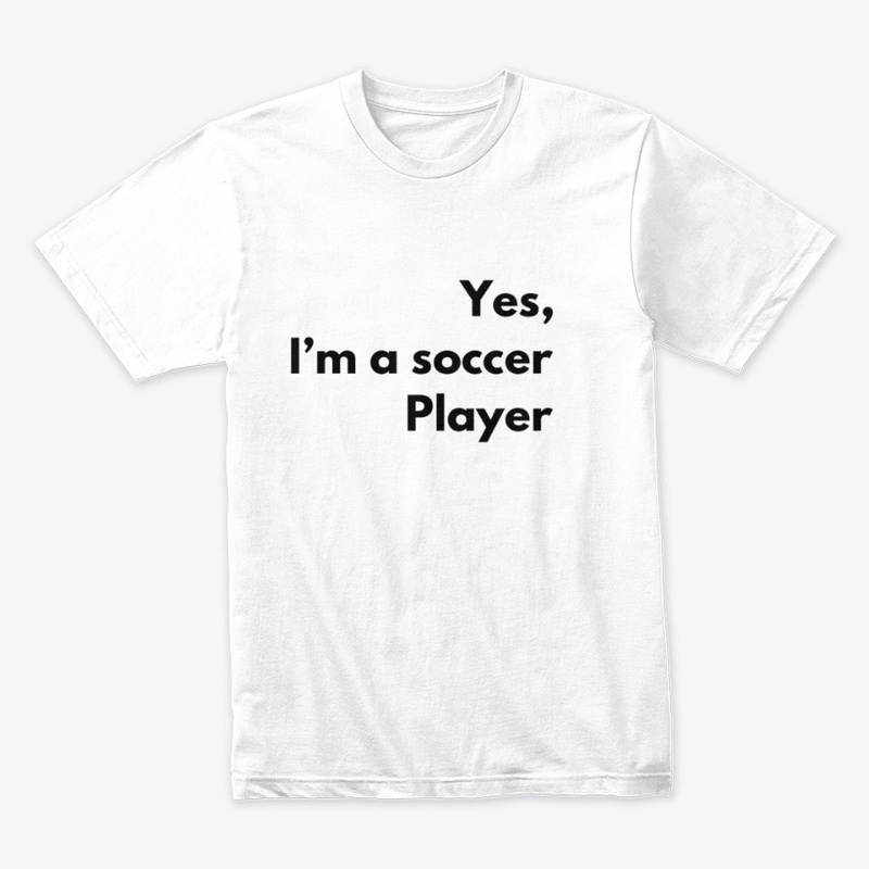 Yes, I'm a soccer player