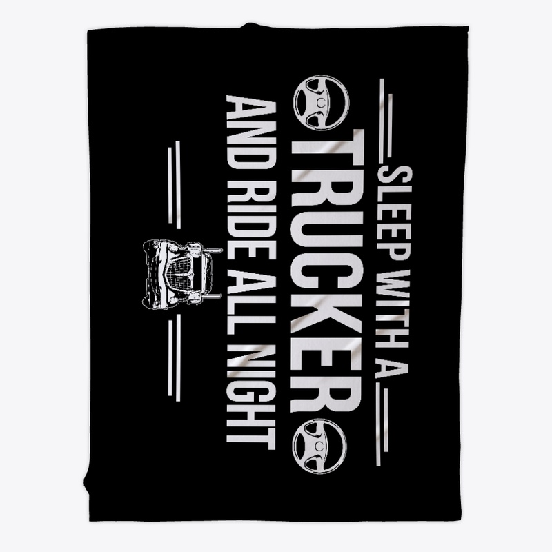 Sleep With A Trucker And Ride All Night