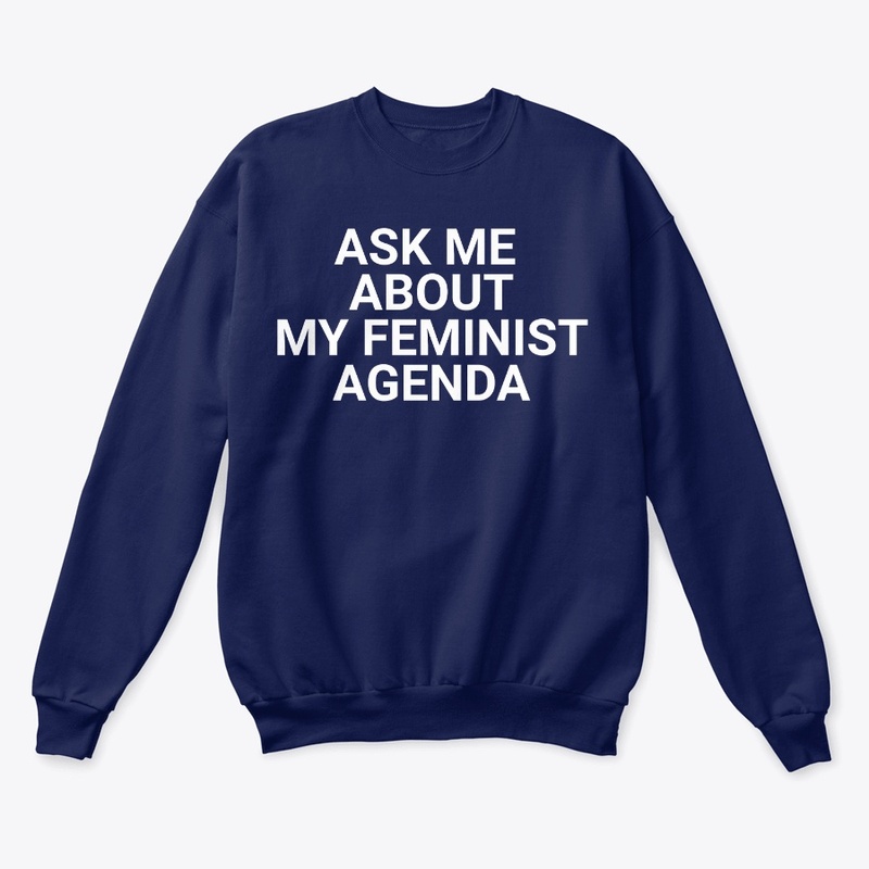 Ask Me About My Feminist Agenda