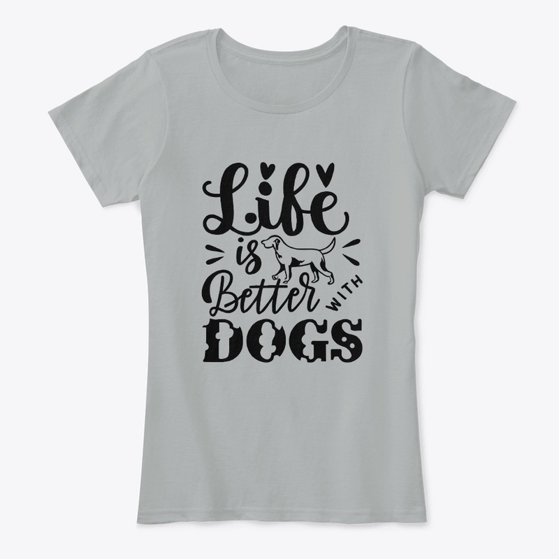 Life is Better with Dogs T-shirt