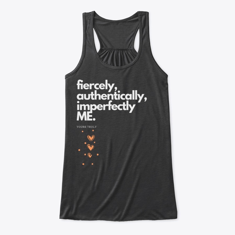 Fiercely, Authentically, Imperfectly Me.