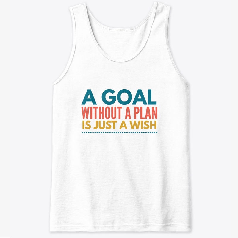 A Goal Without A Plan I Just A Wish