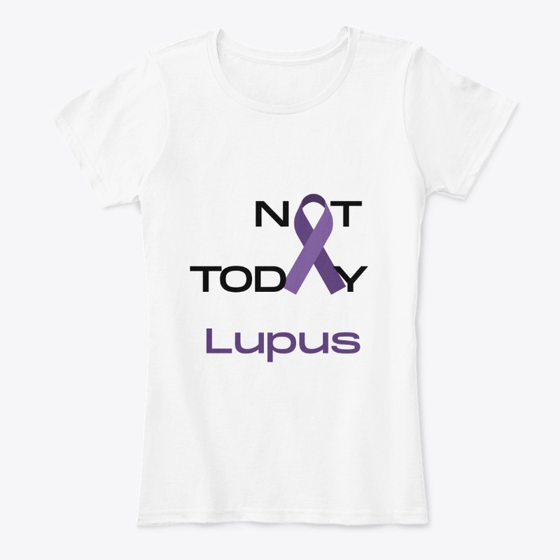 Not Today Lupus