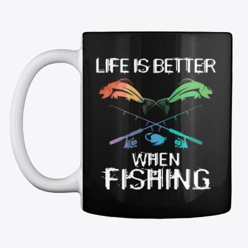 Life Is Better Fishing