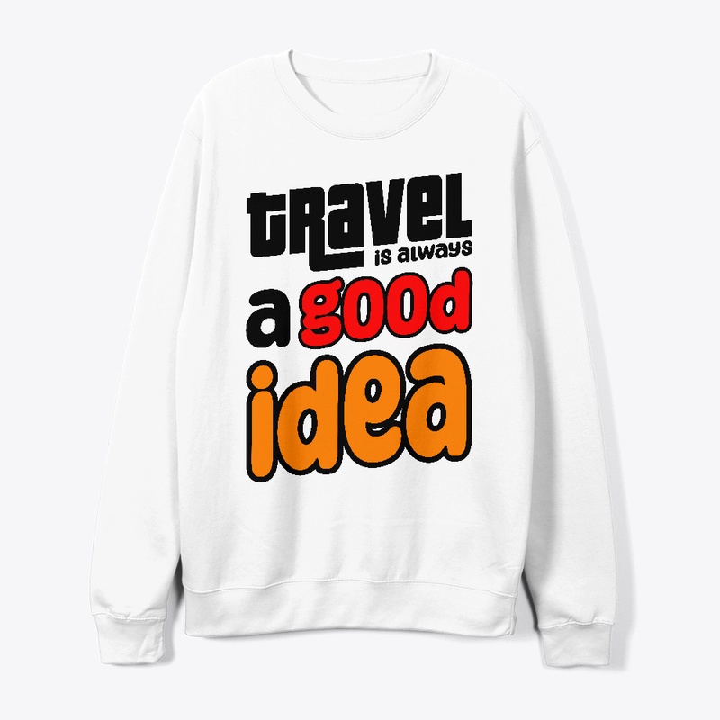 Trevel is always a good idea T-shirt