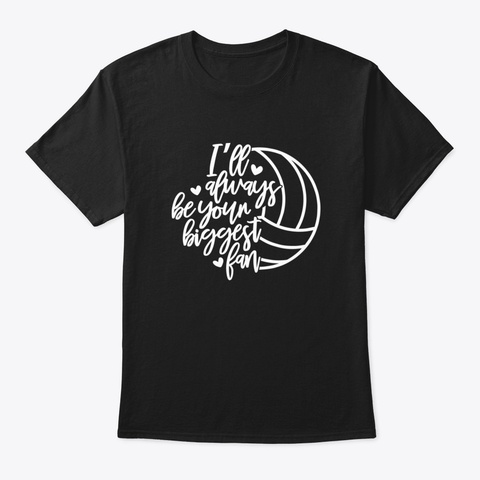 Volleyball Mom Gift I'll Always Be Your  Black T-Shirt Front