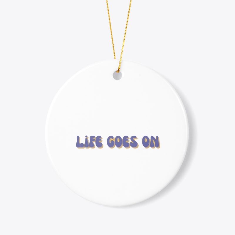 life goes on
