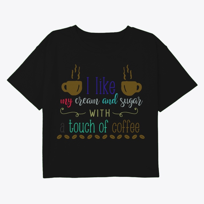 I like my cream & sugar 