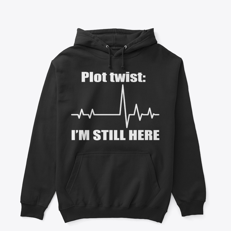 Plot Twist I'm Still Here Tee