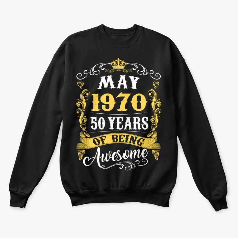 MAY 1970 50 YEARS OF BEING AWESOME