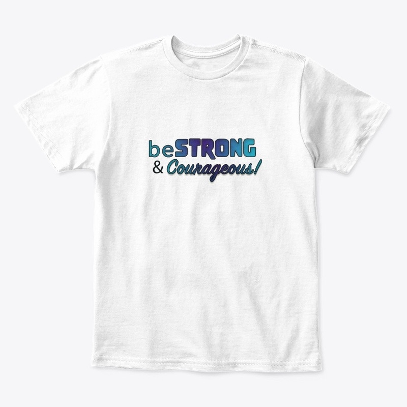 Be Strong and Courageous- Blue