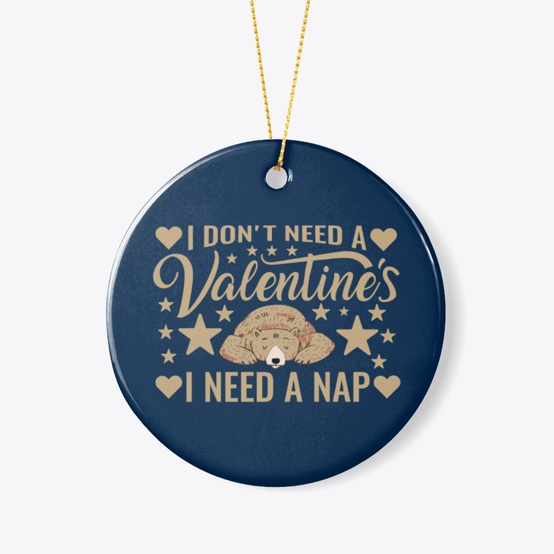 I don't need a Valentine's I need a nap
