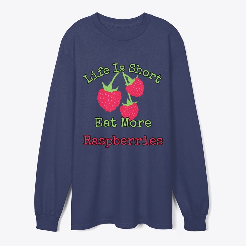 Life is short, eat more raspberries.