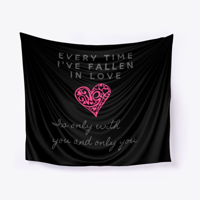 Every time I've fallen in love..... you