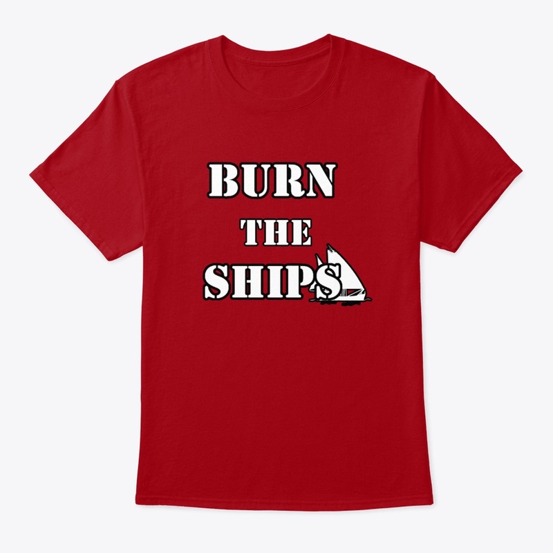 BURN THE SHIPS