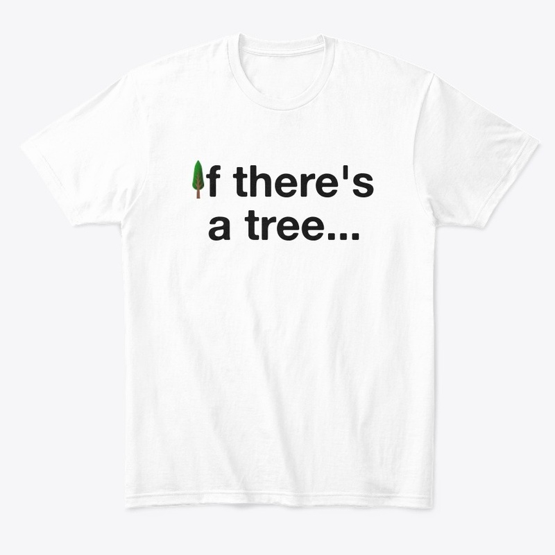 If there's a tree...I'll find it.