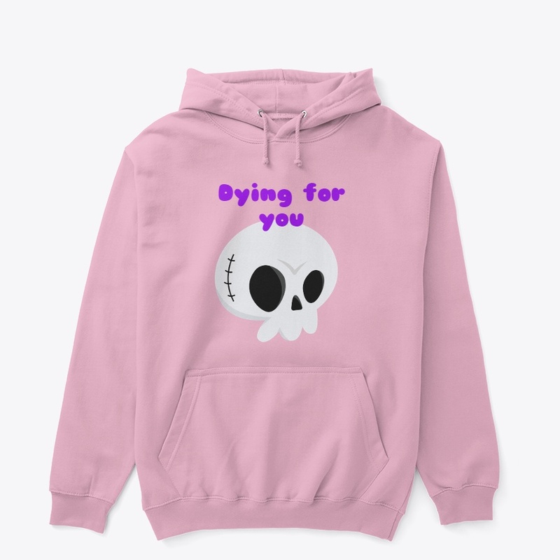 Dying for you