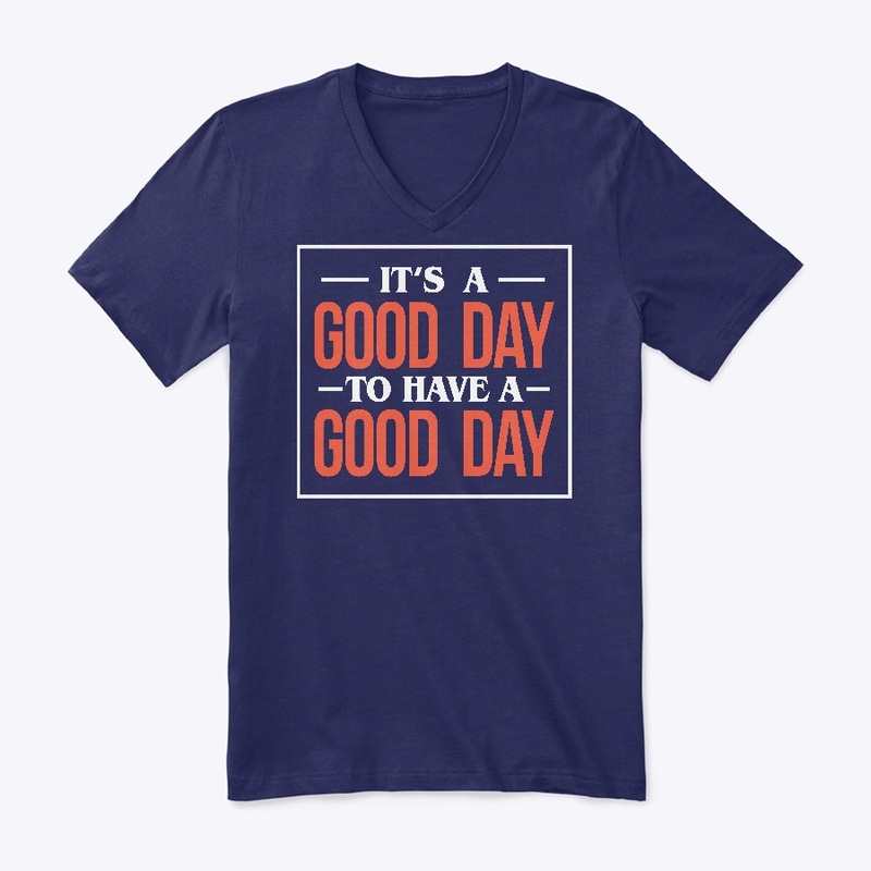 It's A Good Day To Have A Good Day
