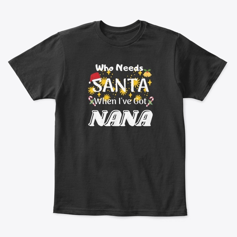 Who Needs Santa When I've Got NANA