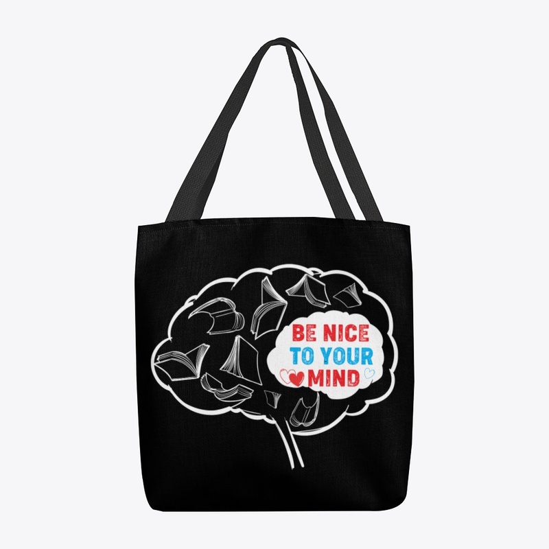 Be Nice To Your Mind