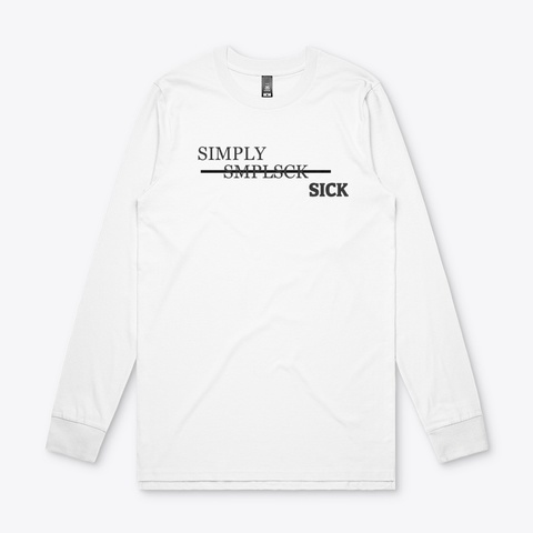 Simply Sick White T-Shirt Front