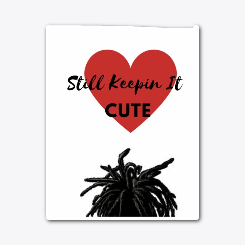 Still Keepin It Cute