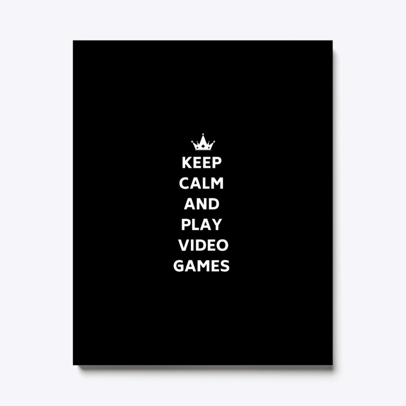 keep calm and play video games