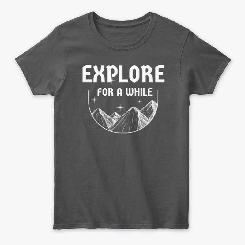 EXPLORE for a while T-Shirt