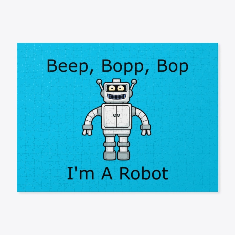 Beep, Boop, Bop- I'm A Robot