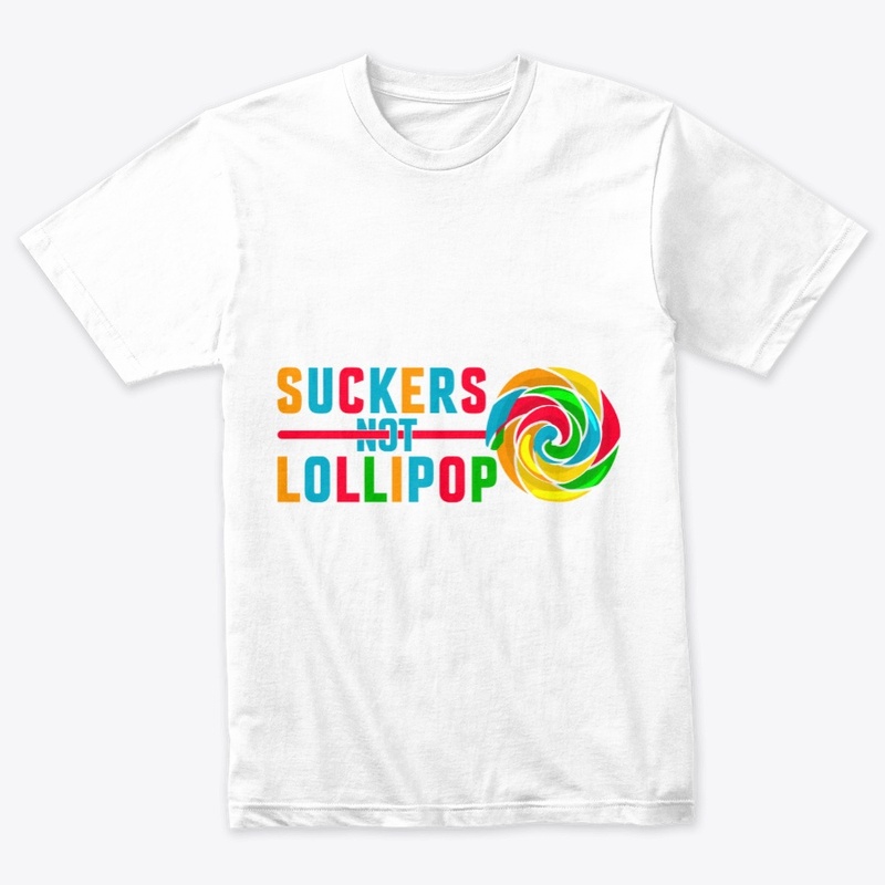Suckers Not Lollipop Tee
