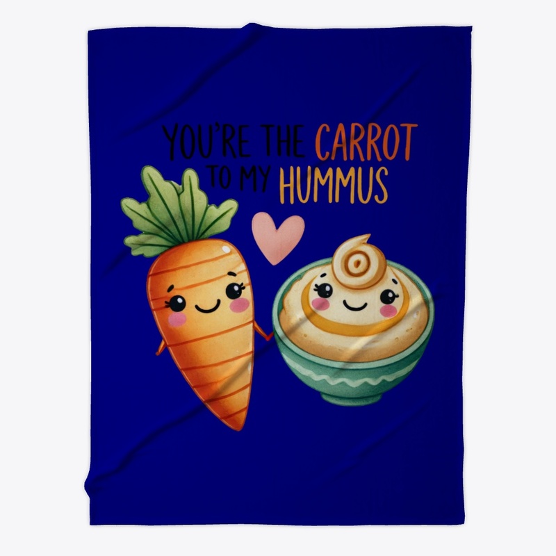 You're the Carrot to My Hummus Funny ❤