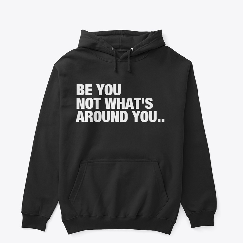 Be Yourself And No One ELSE..