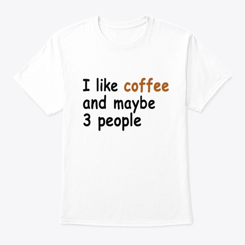 I like coffee and maybe 3 people T-Shirt
