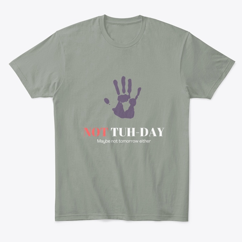 Not Tuh-Day