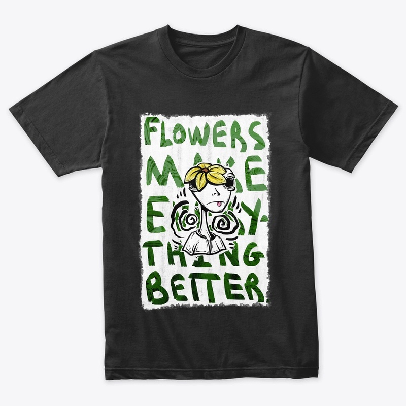 Flowers Make Everything Better