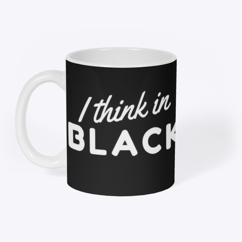 I think in Black