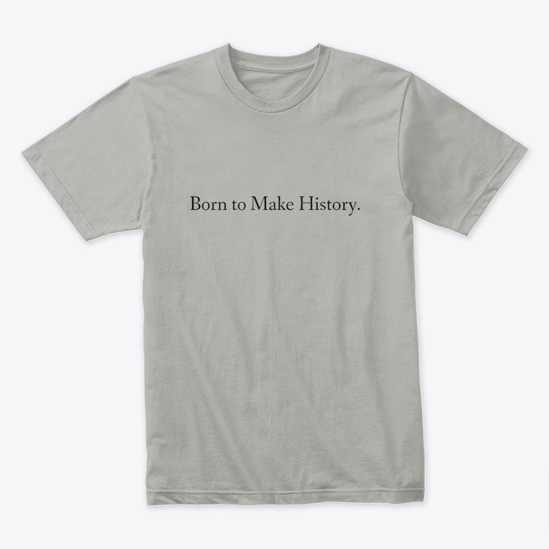 Born to Make History