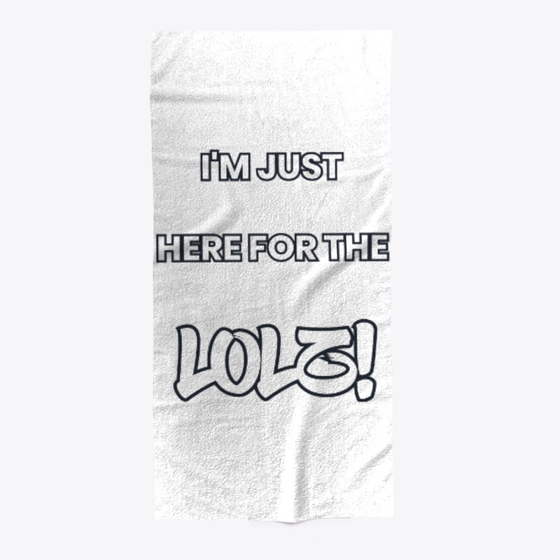 I'm just here for the... LOLZ!