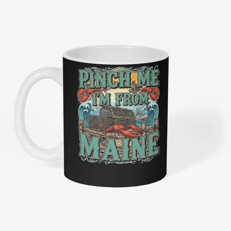 Pinch Me I'm From Maine