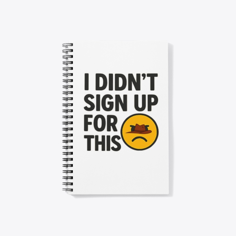 I Didn’t Sign Up For This – Funny