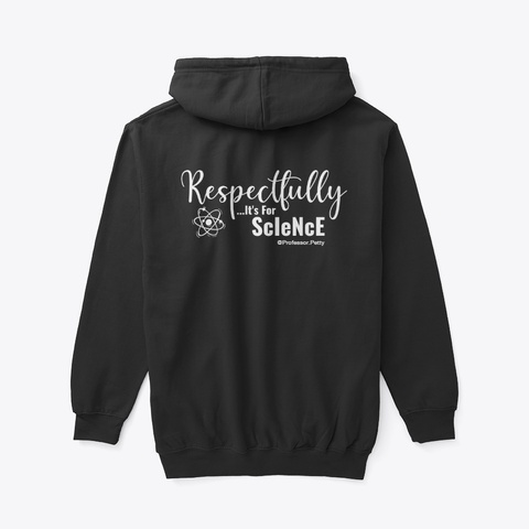 Respectfully... Its For Science Black T-Shirt Back