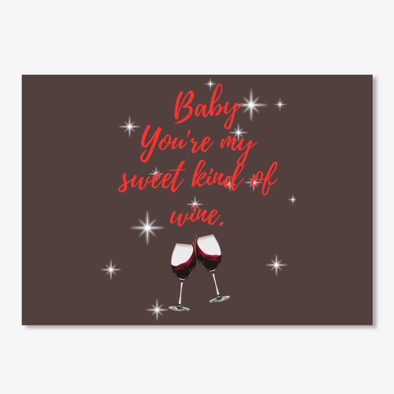 Baby You're My Sweet Kind Of Wine