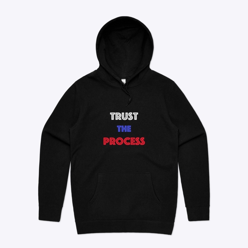 TRUST THE PROCESS