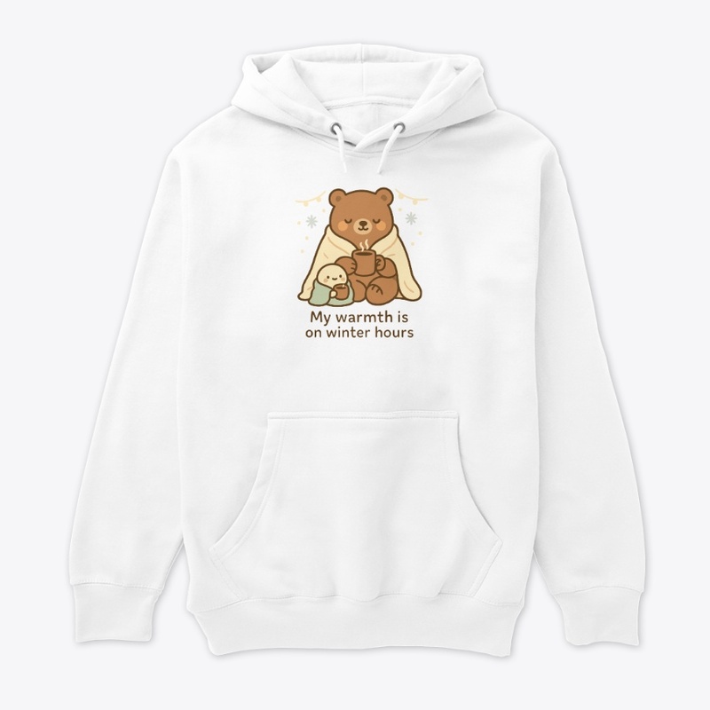 My Warmth Is on Winter Hours Bear
