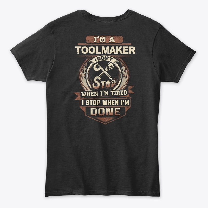 Toolmaker I Stop When I'm Done 